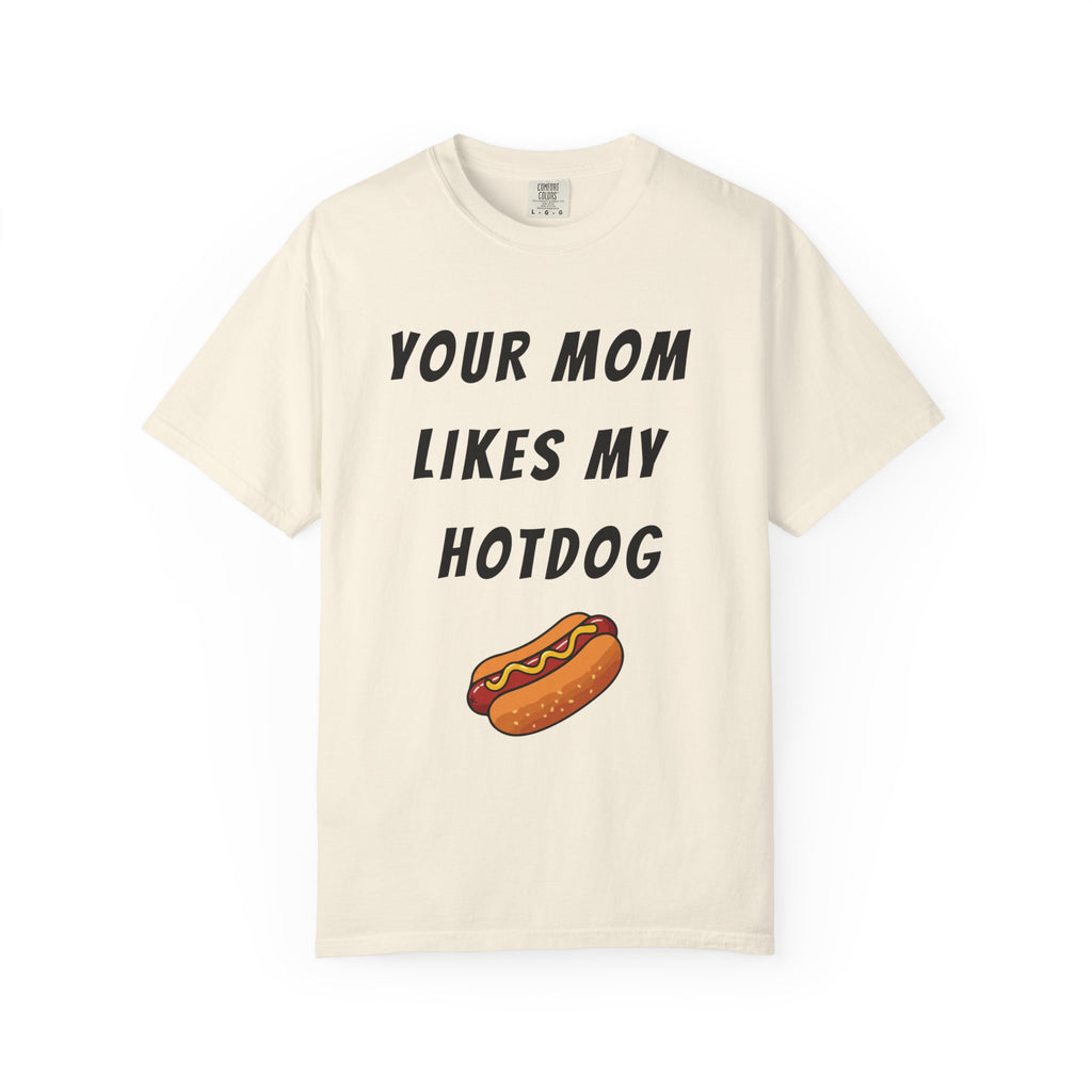 Your Mom Likes My Hotdog Tee Shirt