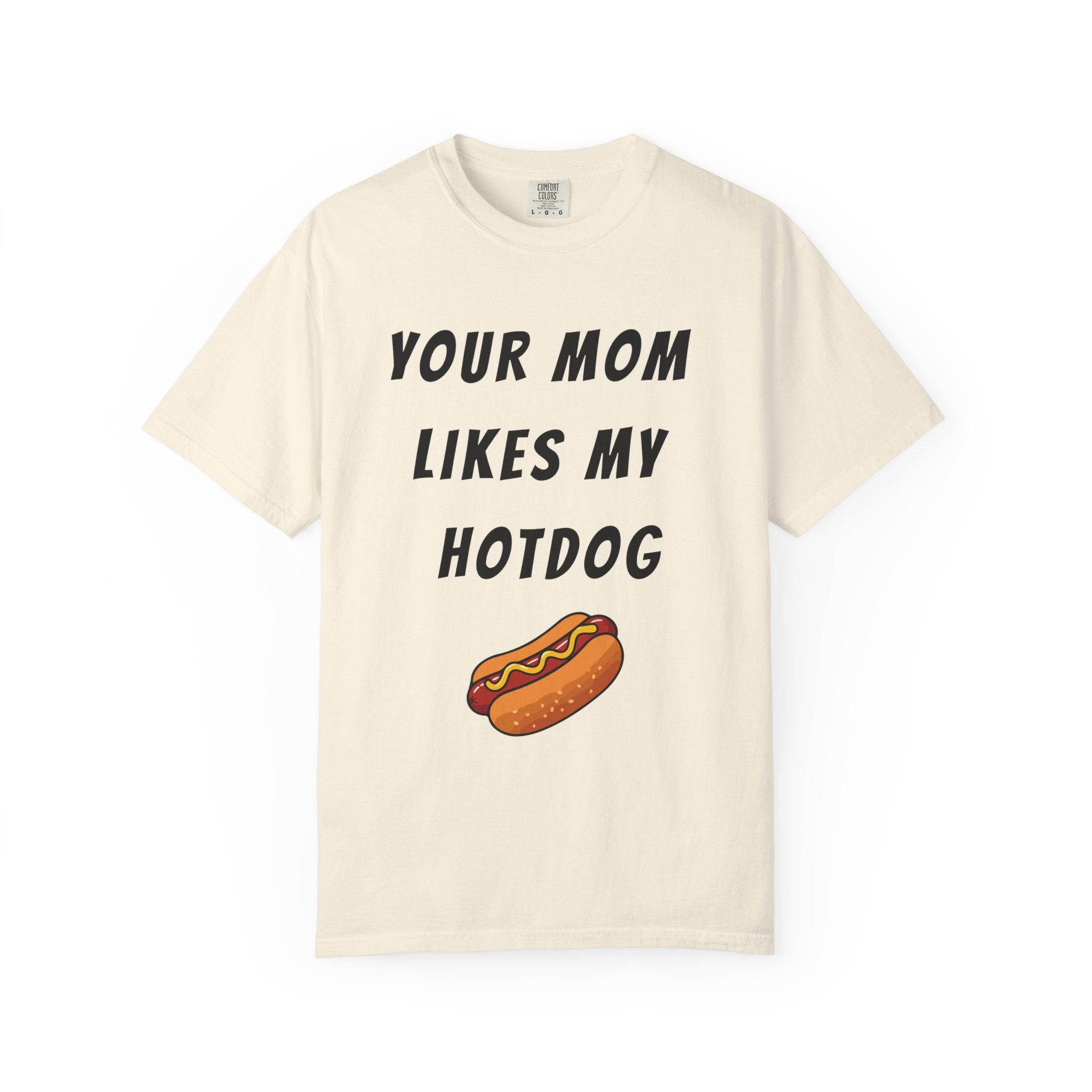 Your Mom Likes My Hotdog Tee Shirt