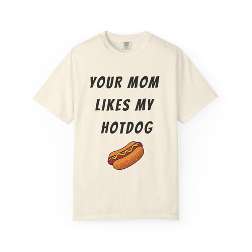 Your Mom Likes My Hotdog Tee Shirt