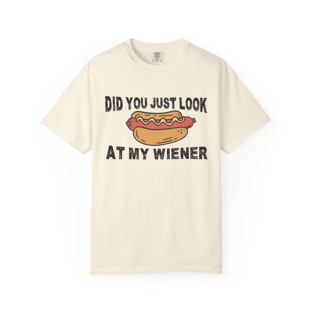 You Just Look At My Wiener Tee Shirt