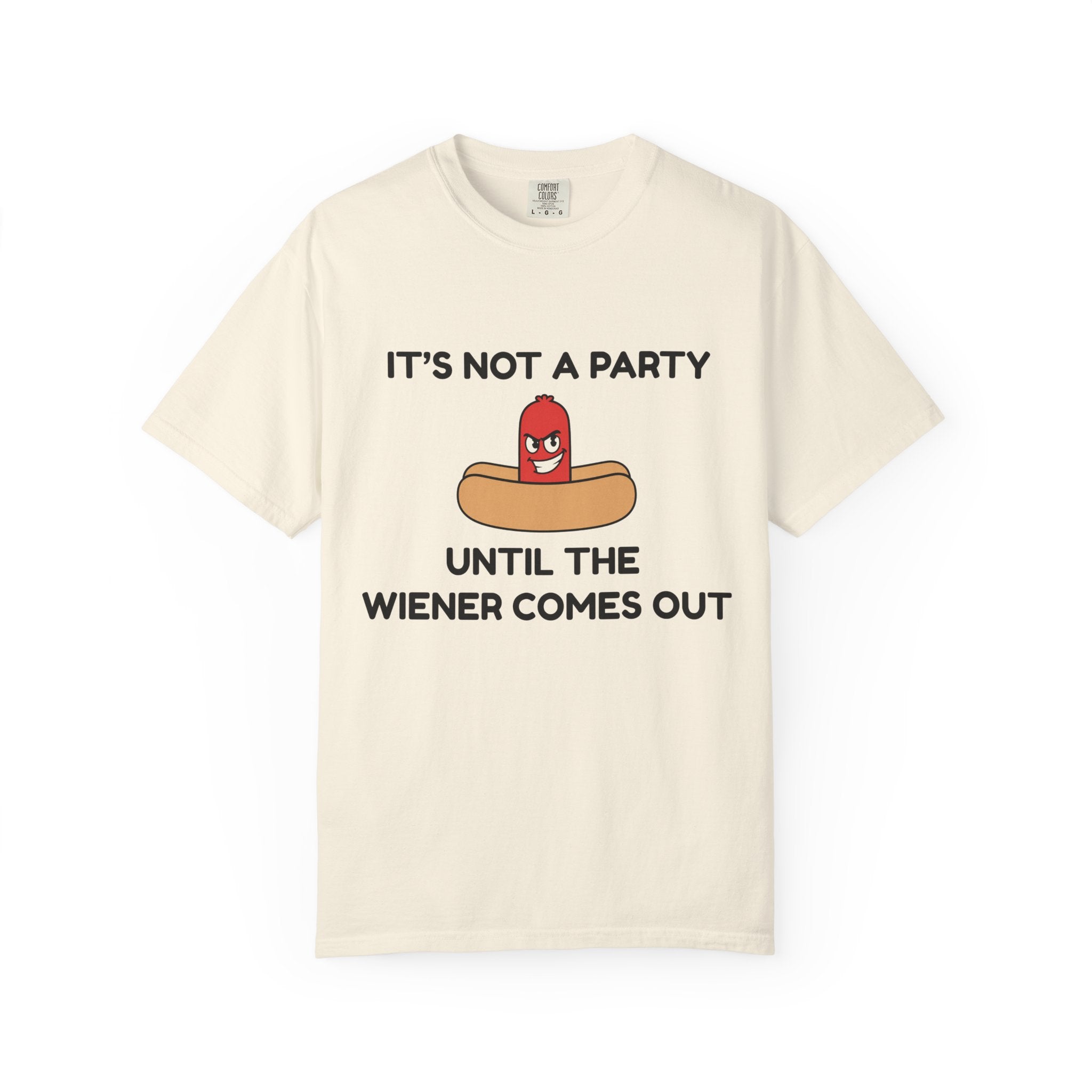 Until The Wiener Comes Out Tee Shirt
