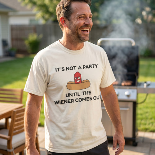 Until The Wiener Comes Out Tee Shirt