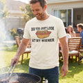You Just Look At My Wiener Tee Shirt